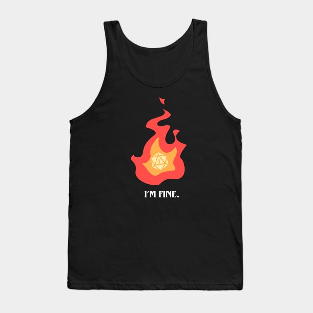 Funny I'm Fine in Fire Critical Fail Flame Tank Top by pixeptional